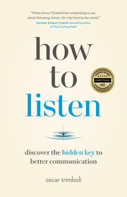 How to Listen: Discover the Hidden Key to Better Communication by Trimboli, Oscar