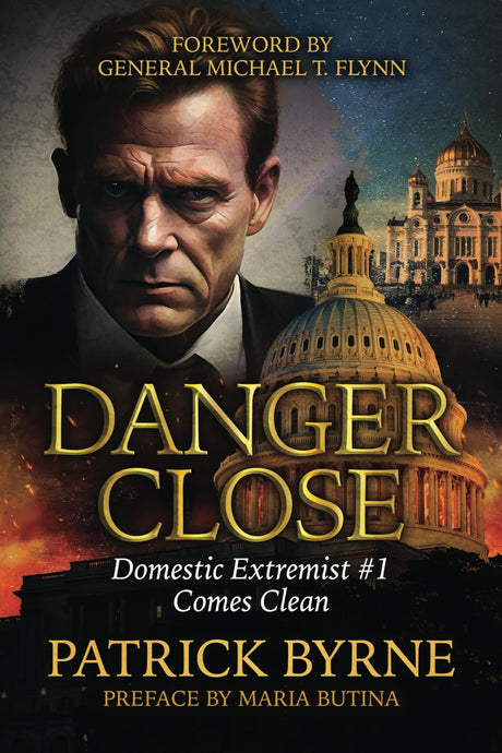 Danger Close: Domestic Extremist #1 Comes Clean -- Patrick Byrne, Paperback