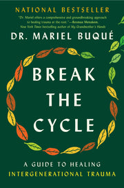 Break the Cycle: A Guide to Healing Intergenerational Trauma by Buqué, Mariel