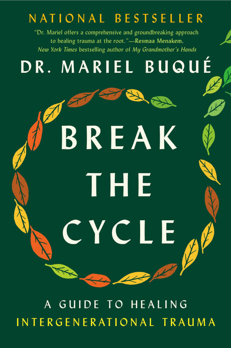 Break the Cycle: A Guide to Healing Intergenerational Trauma -- Mariel Buqué, Hardcover