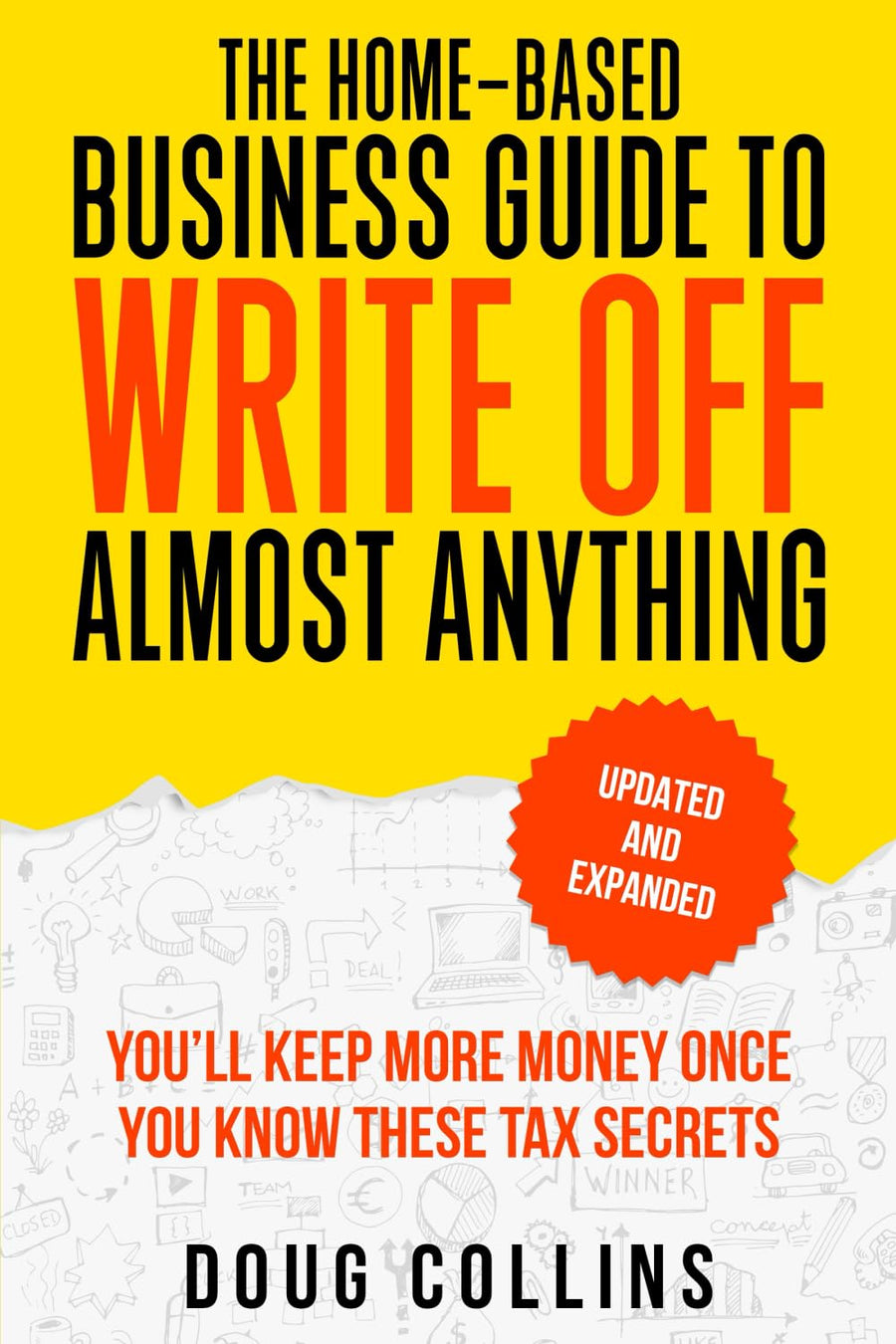 The Home-Based Business Guide to Write Off Almost Anything -- Doug Collins, Paperback