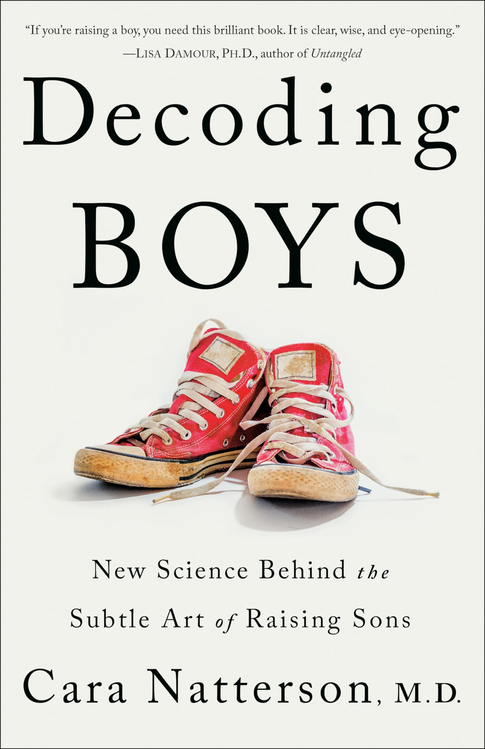 Decoding Boys: New Science Behind the Subtle Art of Raising Sons by Natterson, Cara