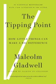 The Tipping Point: How Little Things Can Make a Big Difference by Gladwell, Malcolm