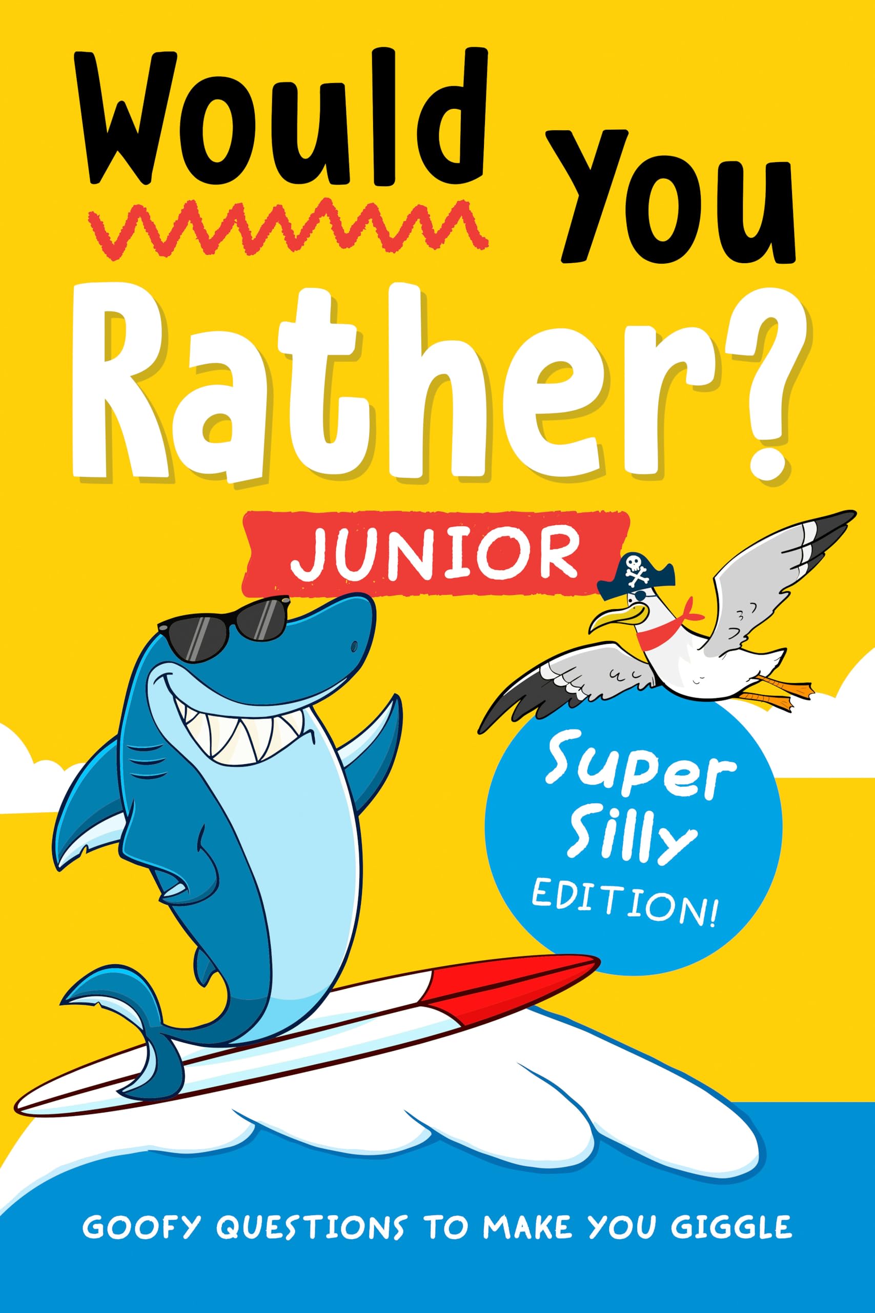 Would You Rather? Junior: Super Silly Edition!: Goofy Questions to Make You Giggle by Zeitgeist