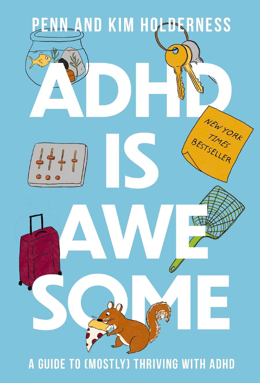 ADHD Is Awesome: A Guide to (Mostly) Thriving with ADHD -- Penn Holderness, Hardcover