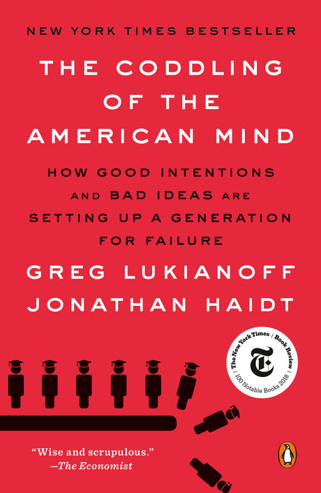 The Coddling of the American Mind: How Good Intentions and Bad Ideas Are Setting Up a Generation for Failure -- Greg Lukianoff, Paperback