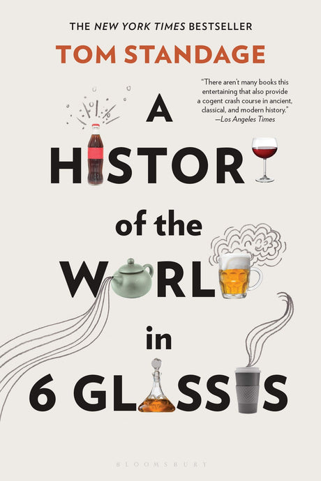 A History of the World in 6 Glasses -- Tom Standage, Paperback