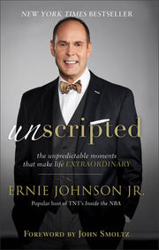 Unscripted: The Unpredictable Moments That Make Life Extraordinary by Johnson, Ernie Jr.