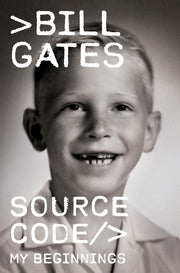 Source Code: My Beginnings by Gates, Bill