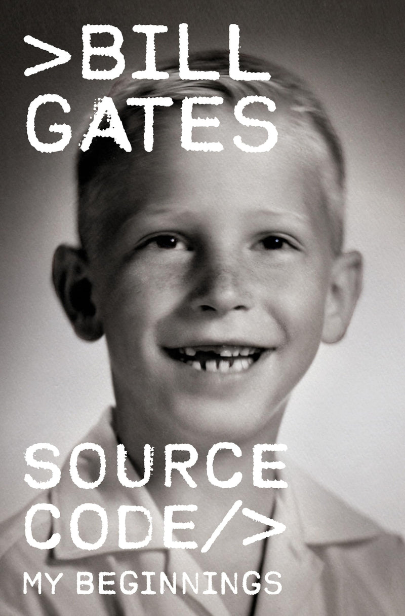 Source Code: My Beginnings by Gates, Bill