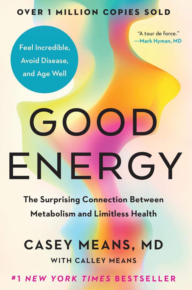 Good Energy: The Surprising Connection Between Metabolism and Limitless Health by Means, Casey