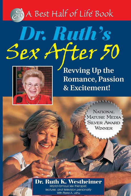Dr. Ruth's Sex After 50: Revving Up the Romance, Passion & Excitement! -- Ruth K. Westheimer, Paperback