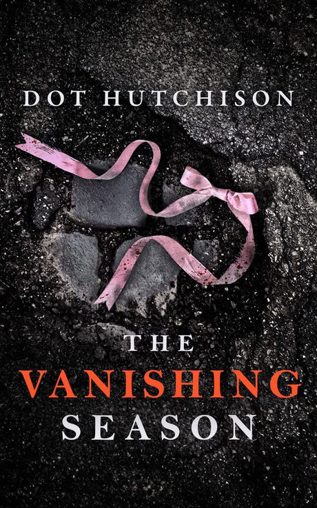 The Vanishing Season -- Dot Hutchison, Paperback