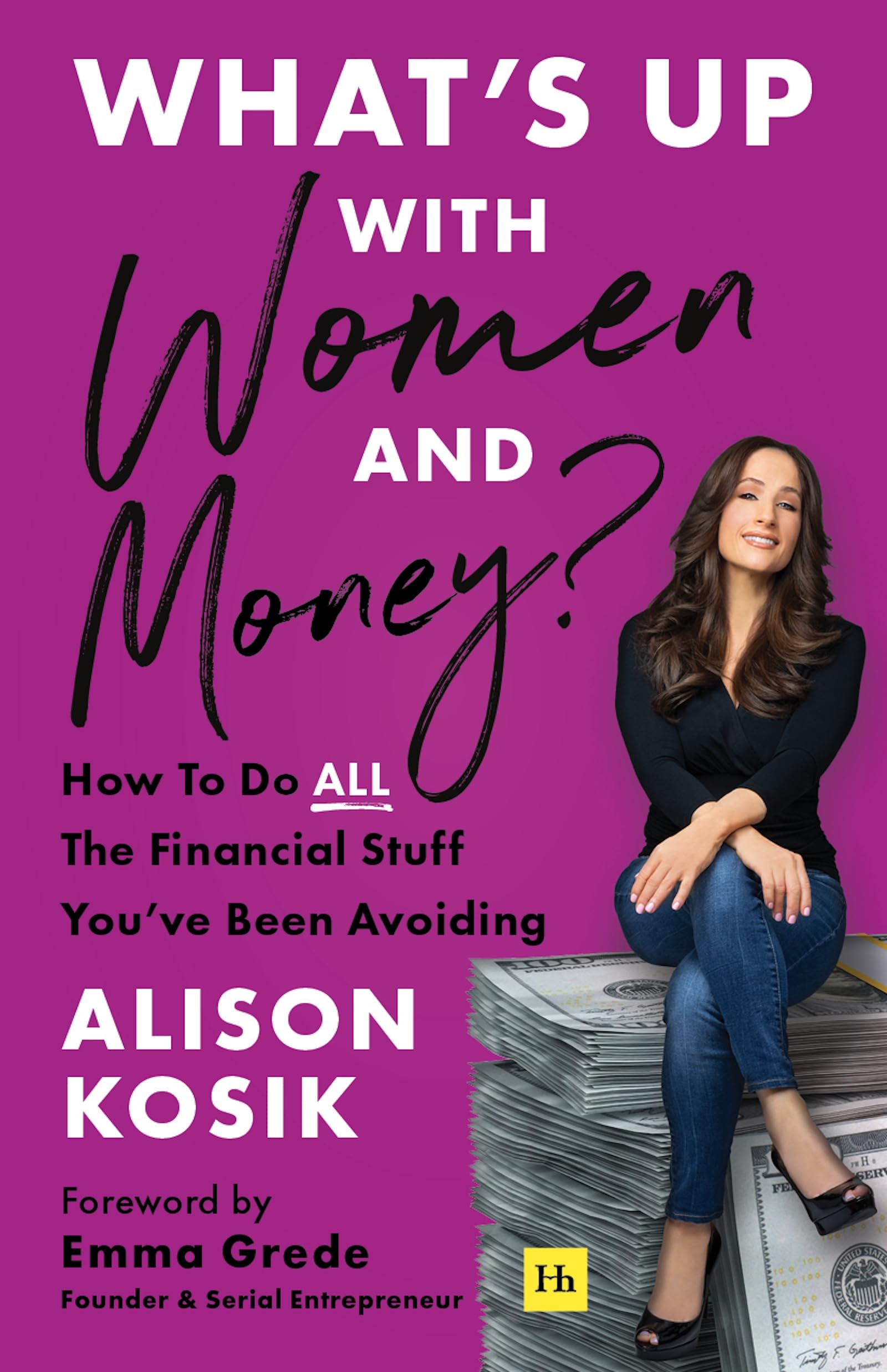What's Up with Women and Money?: How to Do All the Financial Stuff You've Been Avoiding by Kosik, Alison
