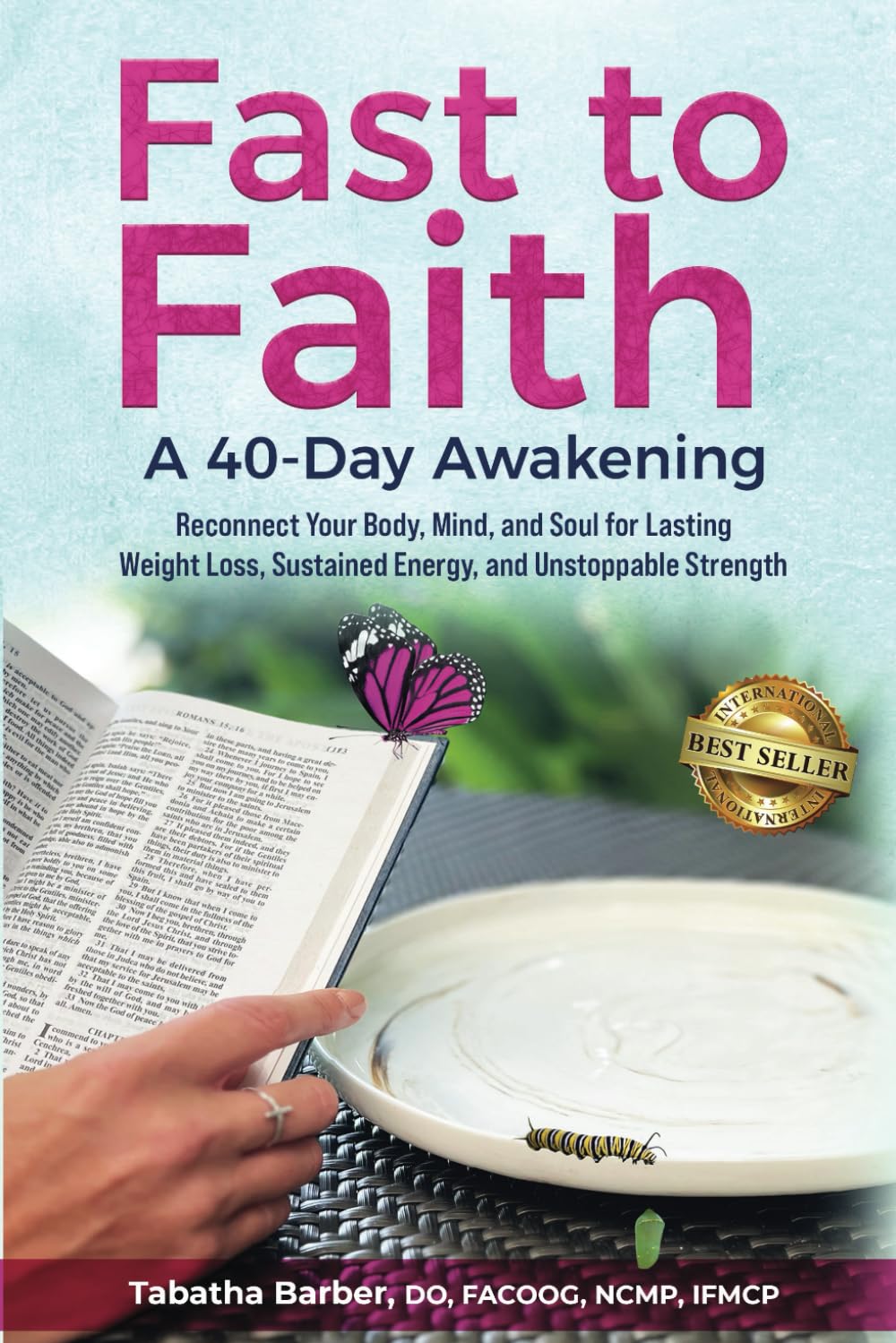 Fast to Faith: A 40-Day Awakening: Reconnect Your Body, Mind and Soul for Lasting Weight Loss, Sustained Energy, and Unstoppable Stre by Barber, Tabatha