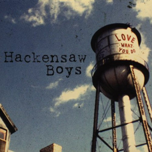 Love What You Do -- Hackensaw Boys, CD