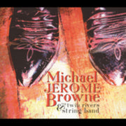 Michael Jerome Browne & The Twin Rivers String