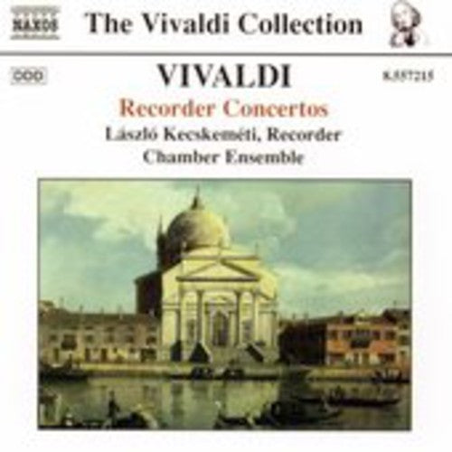 Recorder Concertos -- Vivaldi / Chamber Ensemble / Kecskemeti, CD