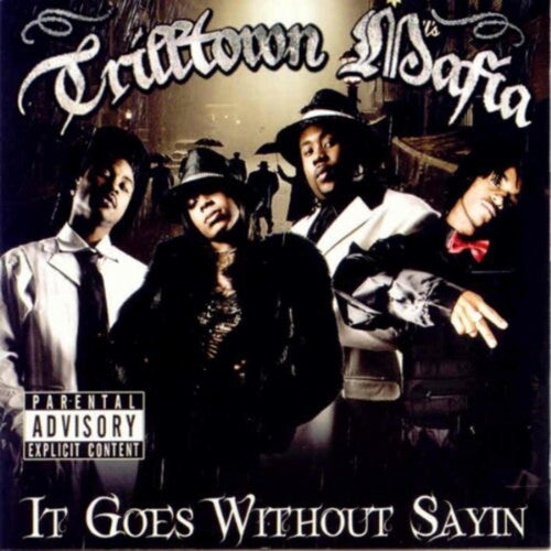 It Goes Without Sayin -- Trilltown Mafia, CD