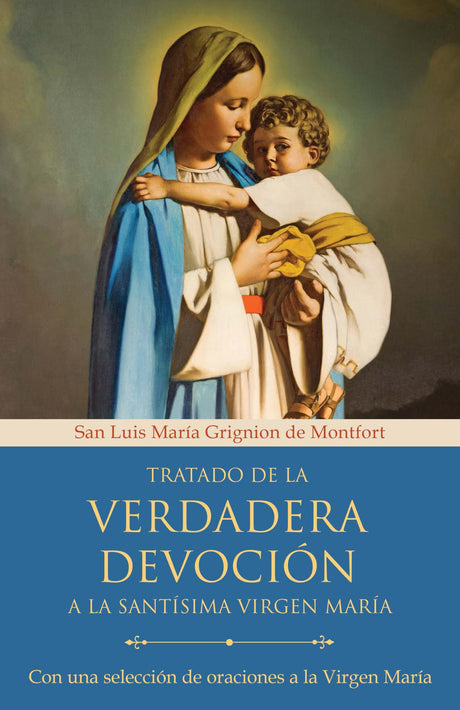Tratado de la Verdadera Devoción a la Santísima Virgen María / True Devotion to Mary: With Curated Prayers to the Blessed Virgin Mary -- San Luis María Grignion de Montfort, Paperback