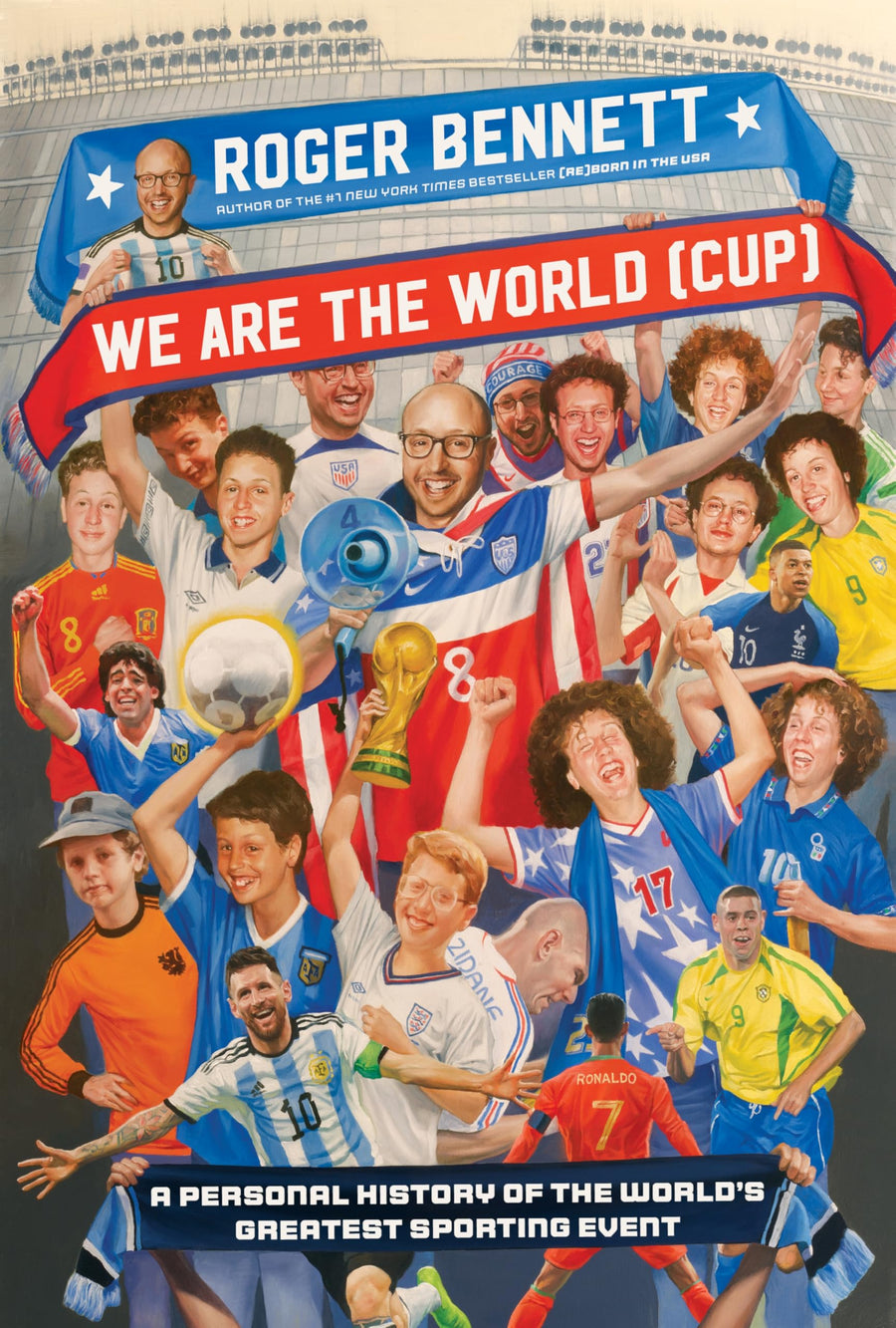 We Are the World (Cup): A Personal History of the World's Greatest Sporting Event -- Roger Bennett, Hardcover