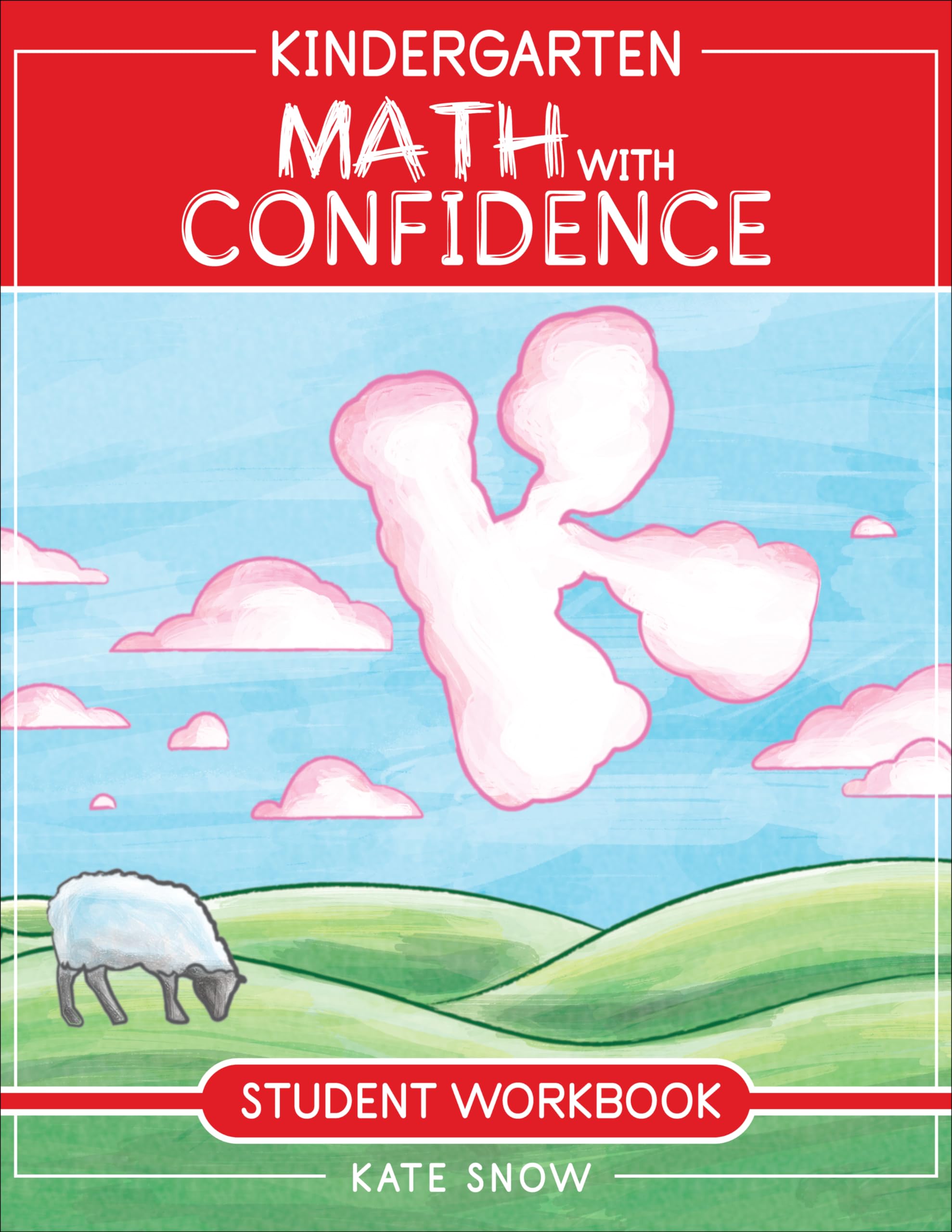 Kindergarten Math with Confidence Student Workbook by Snow, Kate