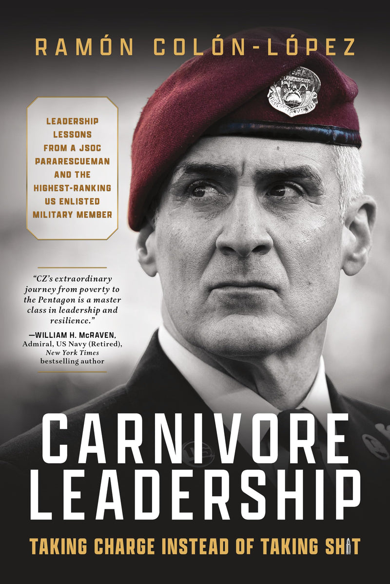 Carnivore Leadership: Taking Charge Instead of Taking Shit by Colón-López, Ramón Cz