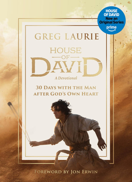 House of David (a Devotional): 30 Days with the Man After God's Own Heart -- Greg Laurie, Hardcover