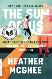 The Sum of Us: What Racism Costs Everyone and How We Can Prosper Together by McGhee, Heather
