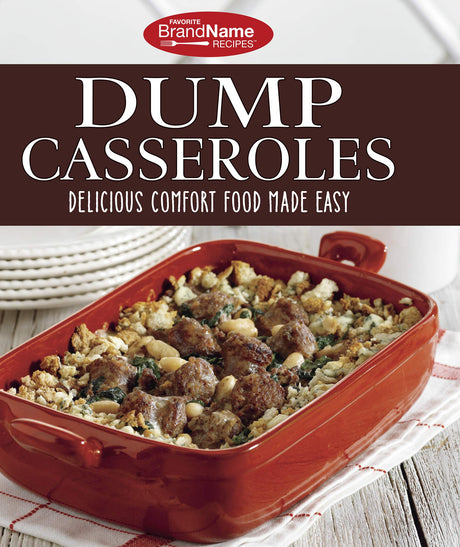 Used - Very Good | Favorite Brand Name Recipes - Dump Casseroles: Delicious Comfort Food Made Easy -- Publications International Ltd., Spiral-Bound