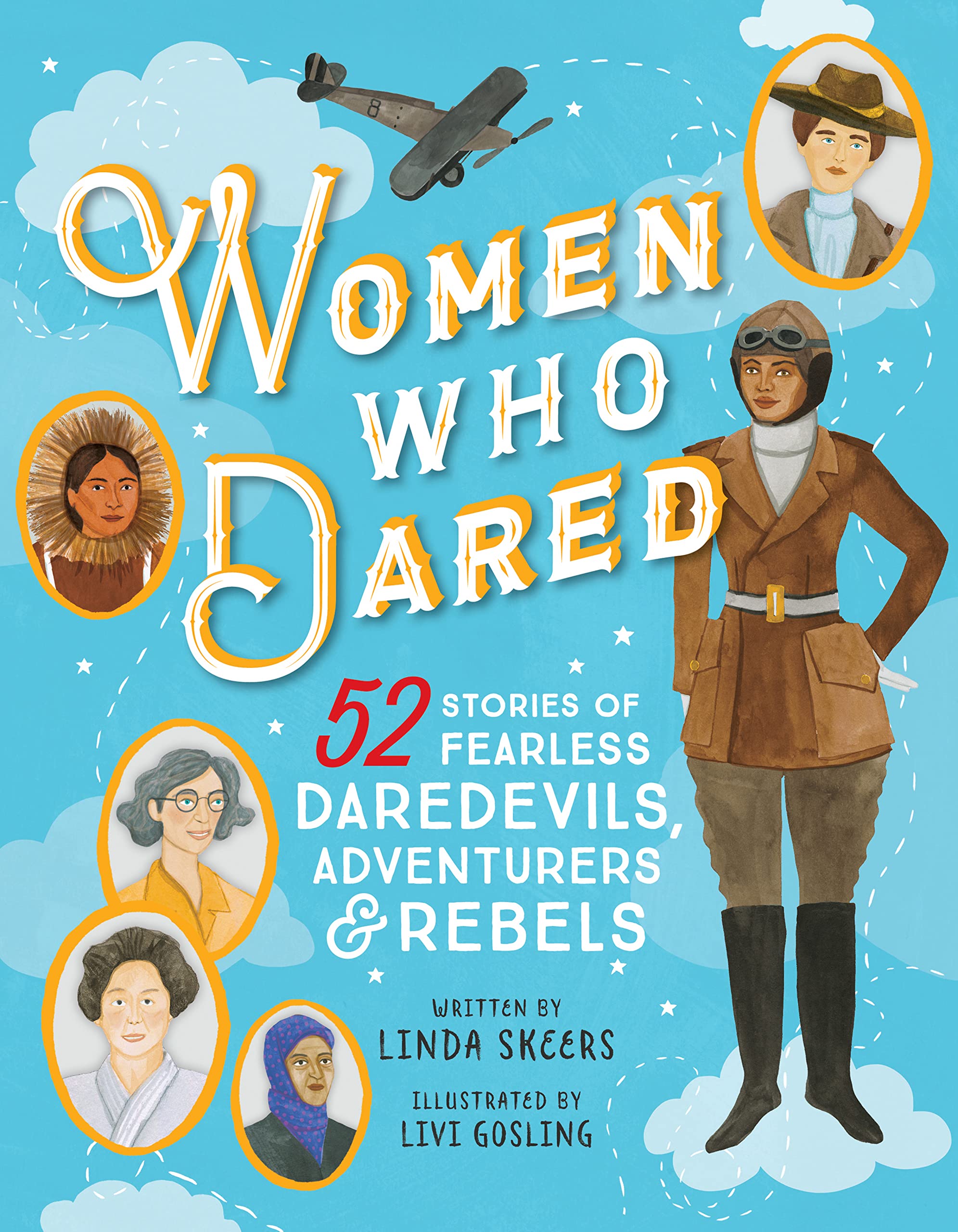 Women Who Dared: 52 Stories of Fearless Daredevils, Adventurers, and Rebels by Skeers, Linda