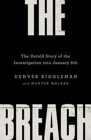 The Breach: The Untold Story of the Investigation Into January 6th by Riggleman, Denver