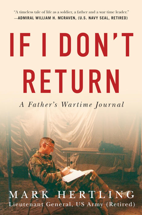 If I Don't Return: A Father's Wartime Journal -- Mark Hertling, Hardcover