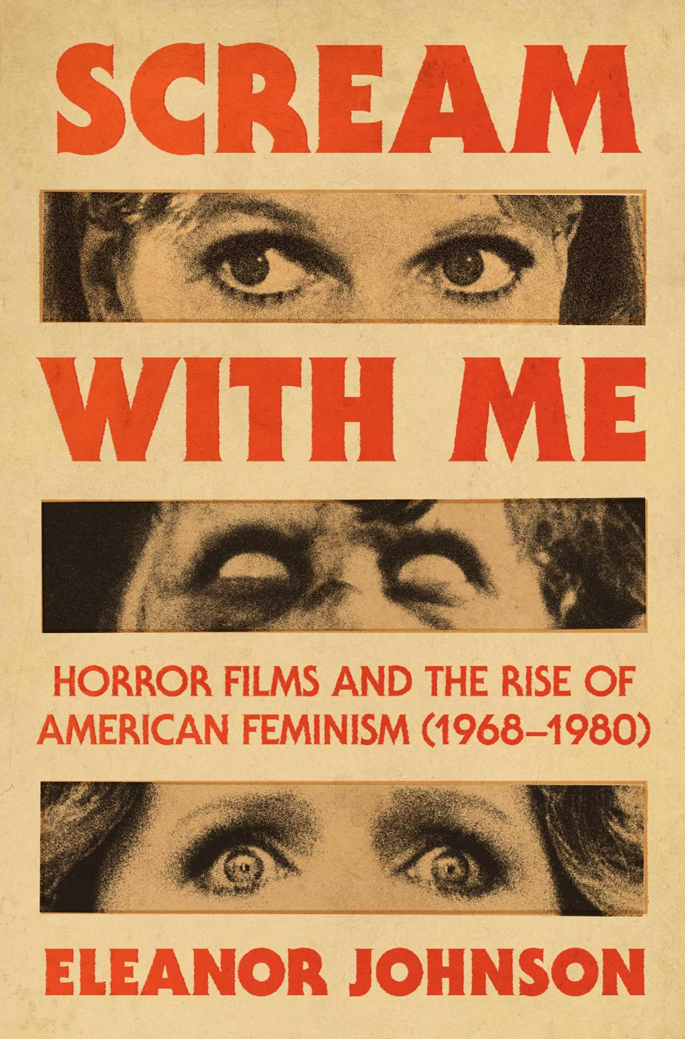 Scream with Me: Horror Films and the Rise of American Feminism (1968-1980) by Johnson, Eleanor
