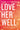 Love Her Well: 10 Ways to Find Joy and Connection with Your Teenage Daughter by Kampakis, Kari