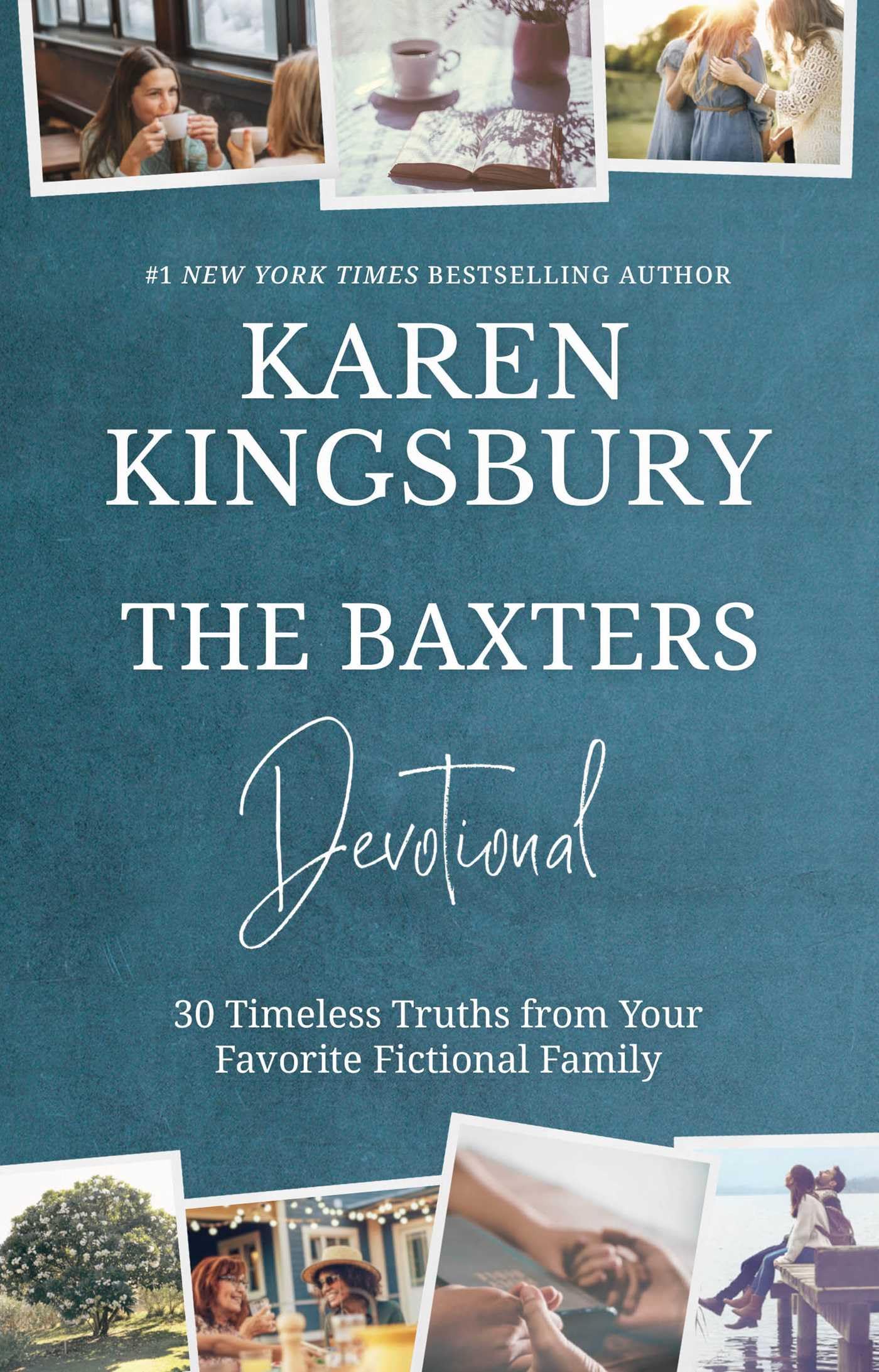 The Baxters Devotional: 30 Timeless Truths from Your Favorite Fictional Family by Kingsbury, Karen