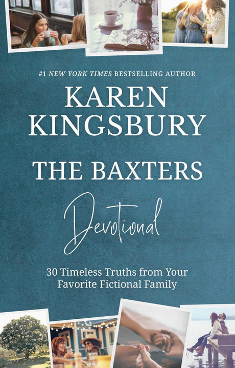 The Baxters Devotional: 30 Timeless Truths from Your Favorite Fictional Family -- Karen Kingsbury, Hardcover