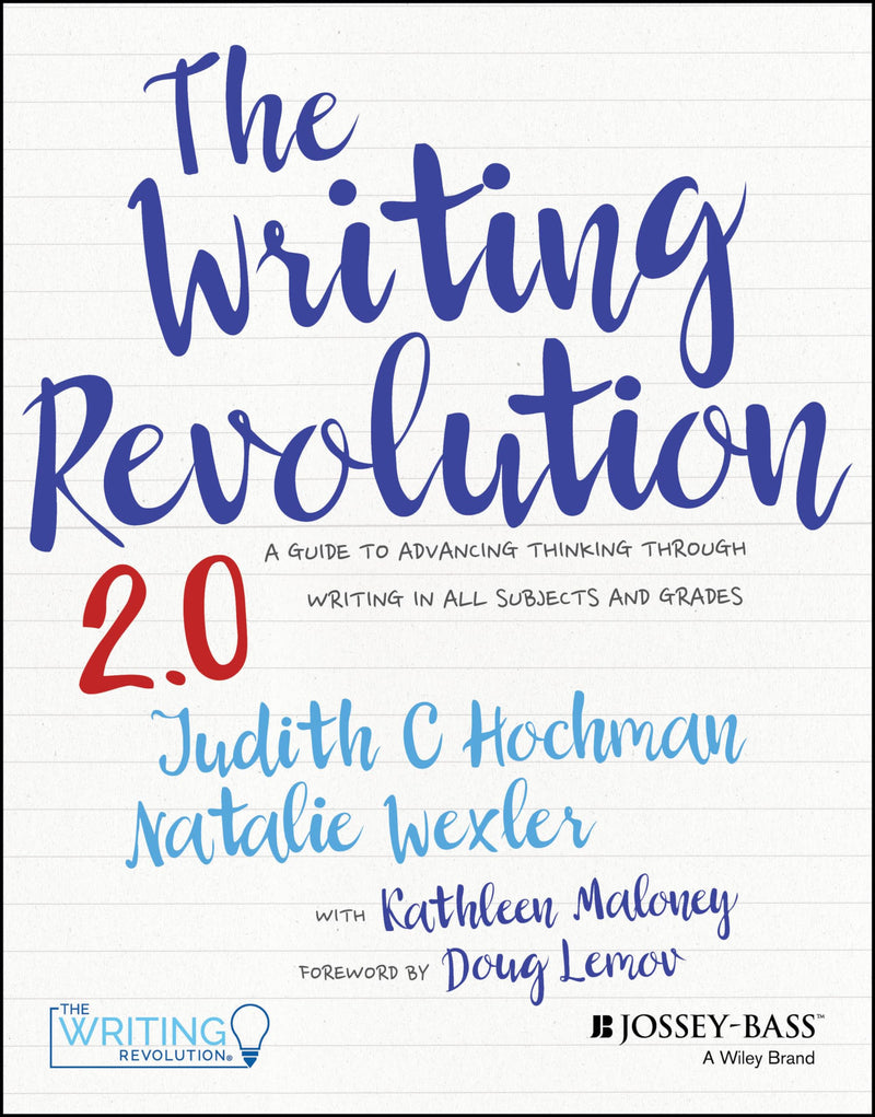 The Writing Revolution: A Guide to Advancing Thinking Through Writing in All Subjects and Grades by Hochman, Judith C.