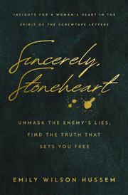 Sincerely, Stoneheart: Unmask the Enemy's Lies, Find the Truth That Sets You Free by Hussem, Emily Wilson