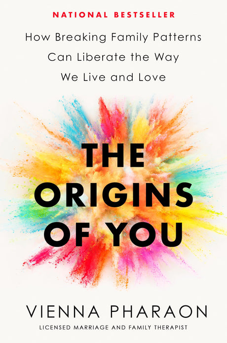 The Origins of You: How Breaking Family Patterns Can Liberate the Way We Live and Love -- Vienna Pharaon, Hardcover