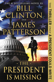 The President Is Missing by Patterson, James