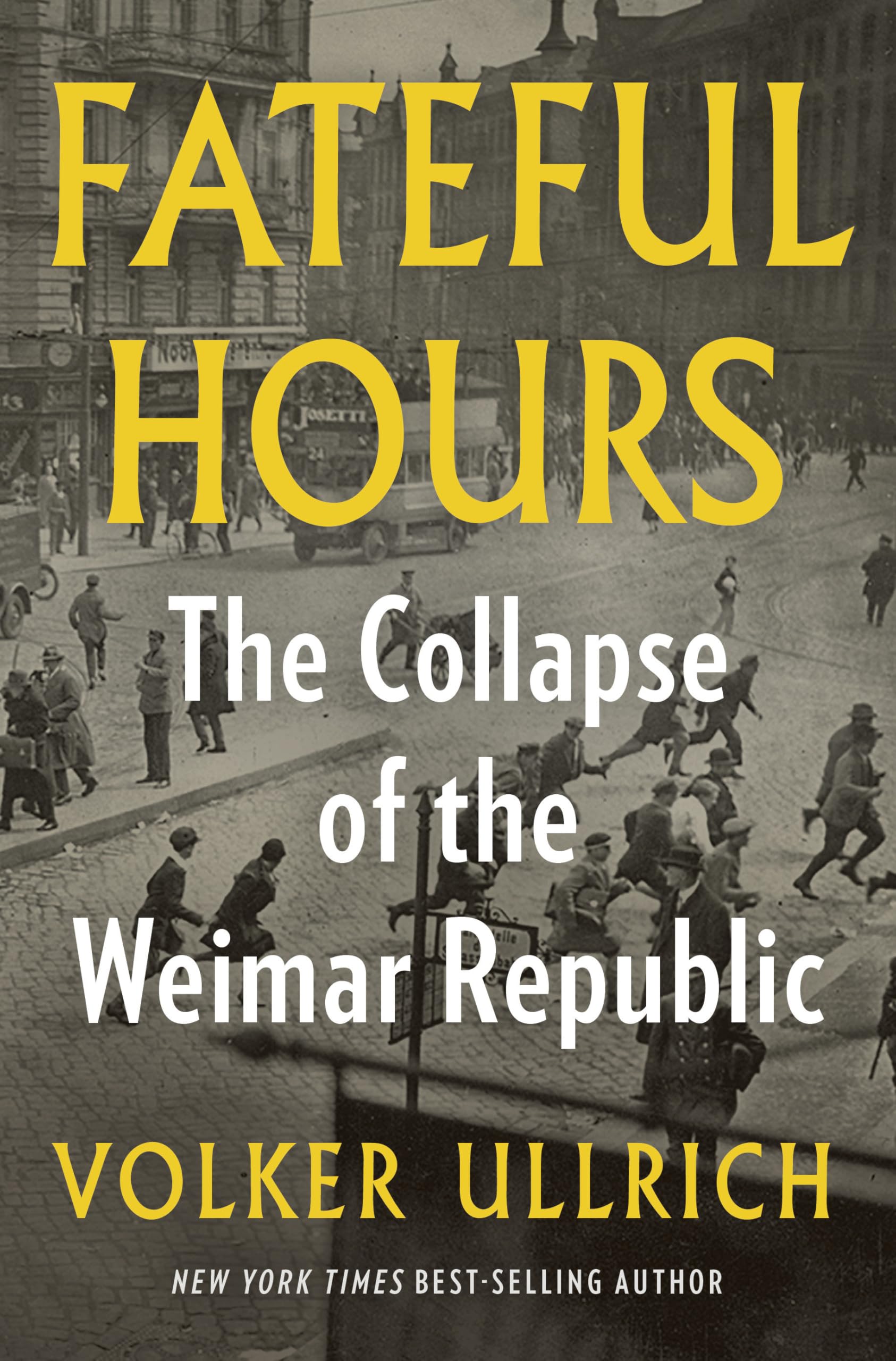Fateful Hours: The Collapse of the Weimar Republic by Ullrich, Volker
