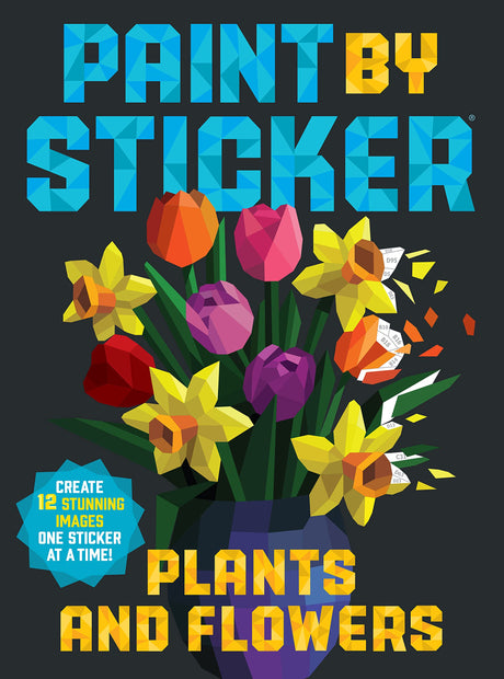 Paint by Sticker (Official): Plants and Flowers: Create 12 Stunning Images One Sticker at a Time! -- Workman Publishing, Paperback