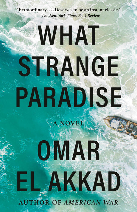 What Strange Paradise -- Omar El Akkad, Paperback