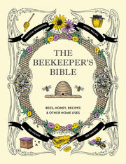 The Beekeeper's Bible: Bees, Honey, Recipes & Other Home Uses by Jones, Richard