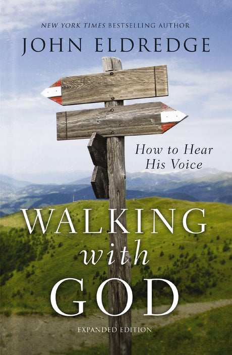 Walking with God: How to Hear His Voice -- John Eldredge, Paperback