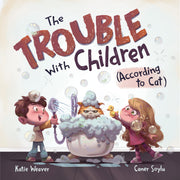 The Trouble with Children (According to Cat) by Weaver, Katie