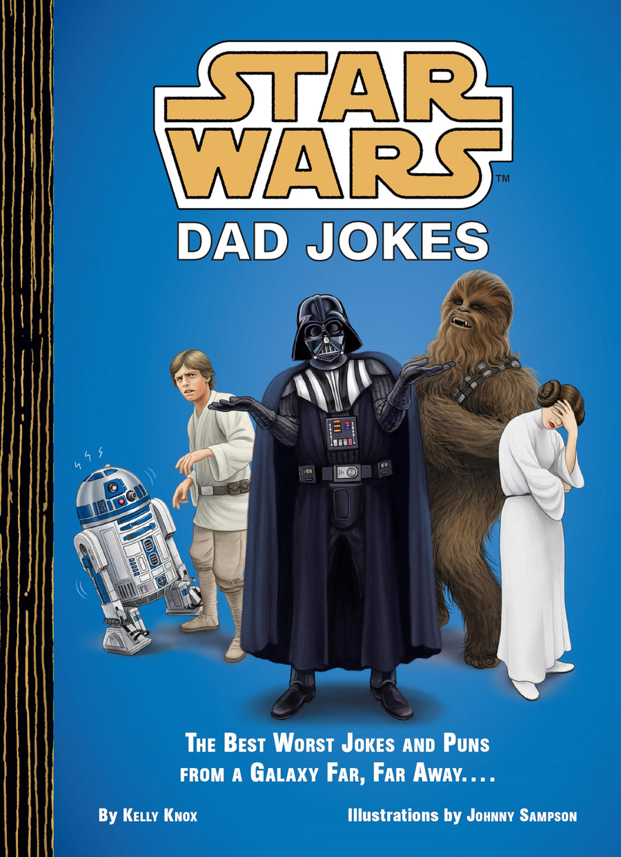 Star Wars Dad Jokes: The Best Worst Jokes and Puns from a Galaxy Far, Far Away . . . . -- Kelly Knox, Hardcover