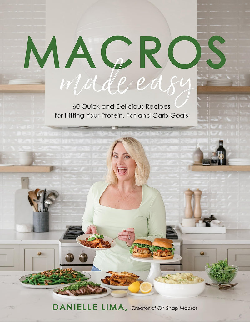 Macros Made Easy: 60 Quick and Delicious Recipes for Hitting Your Protein, Fat and Carb Goals by Lima, Danielle