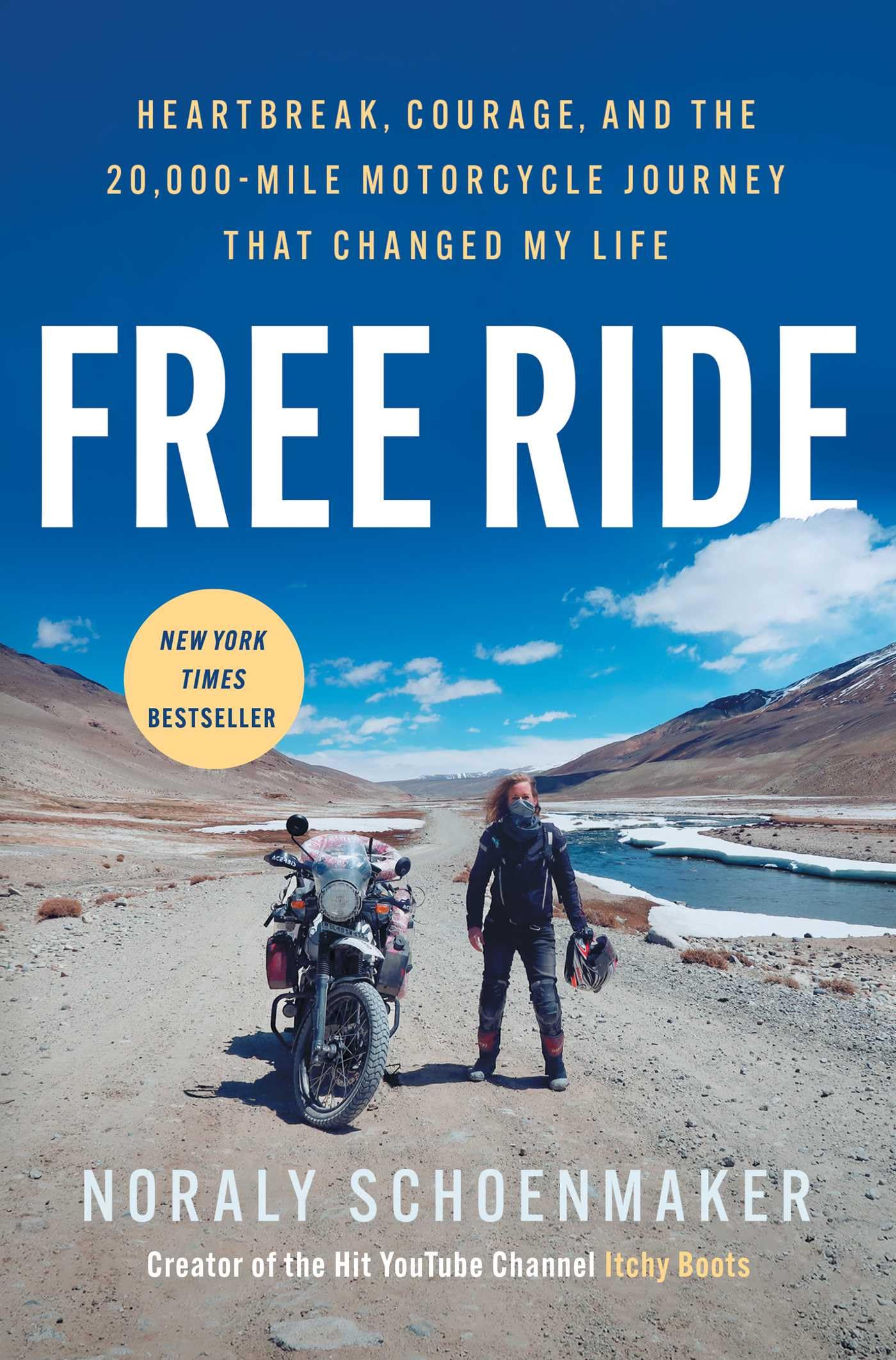 Free Ride: Heartbreak, Courage, and the 20,000-Mile Motorcycle Journey That Changed My Life by Schoenmaker, Noraly